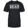 I’m That Legendary Brian Everyone Is Talking About T-Shirt