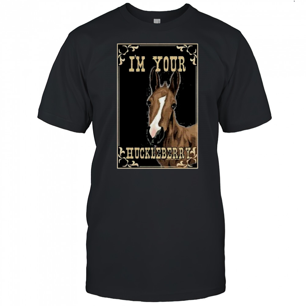 I’m Your Huckleberry Horse T-Shirt