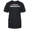Immigrant Indigenous Shirt