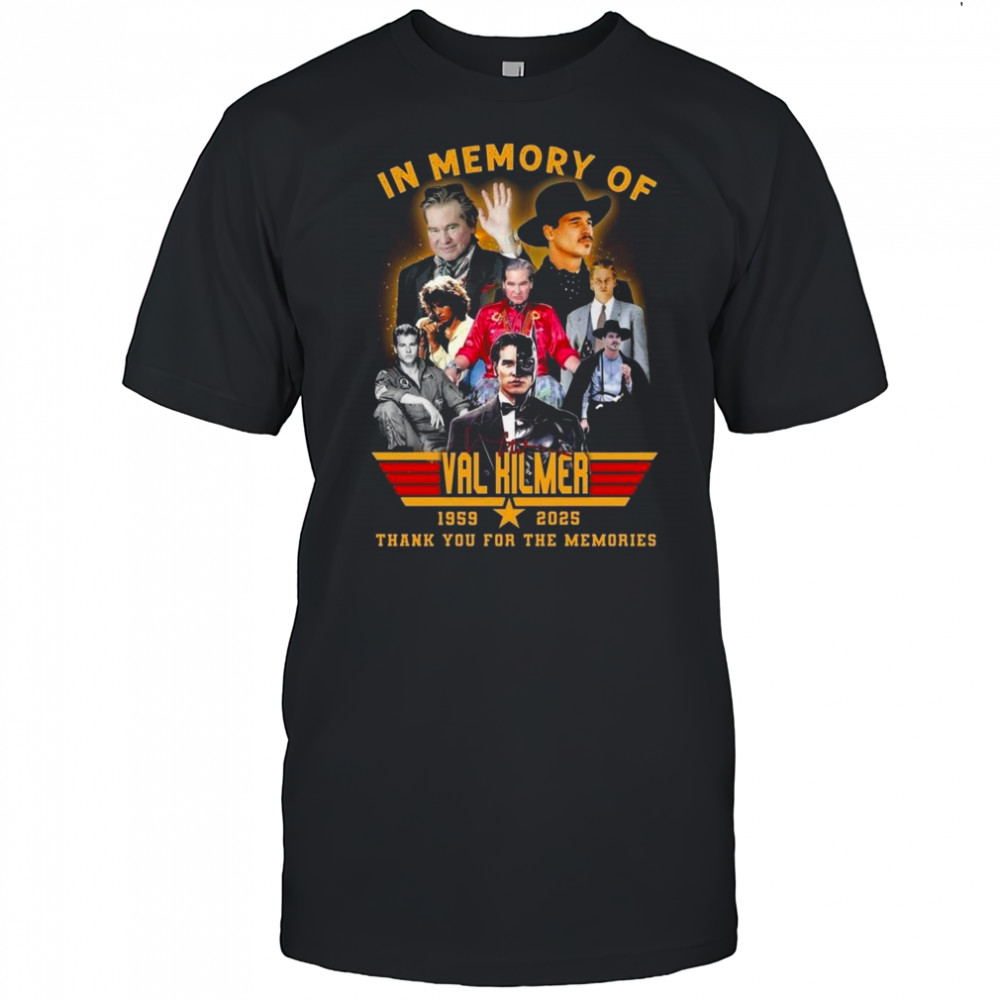 In Memory Of Val Kilmer 1959-2025 Signature Thank You For The Memories Shirt