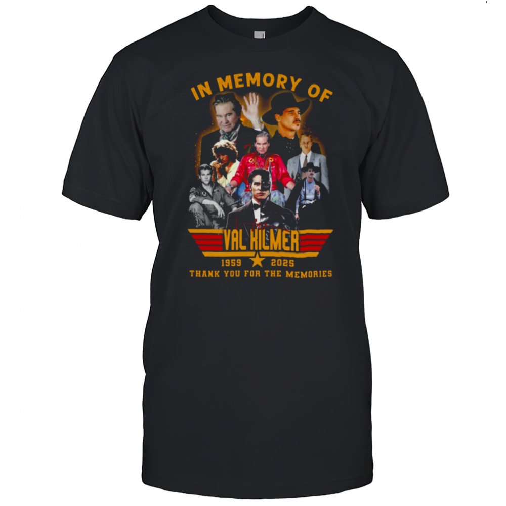 In Memory Of Val Kilmer 1959 2025 Signature Thank You For The Memories Unisex T Shirt