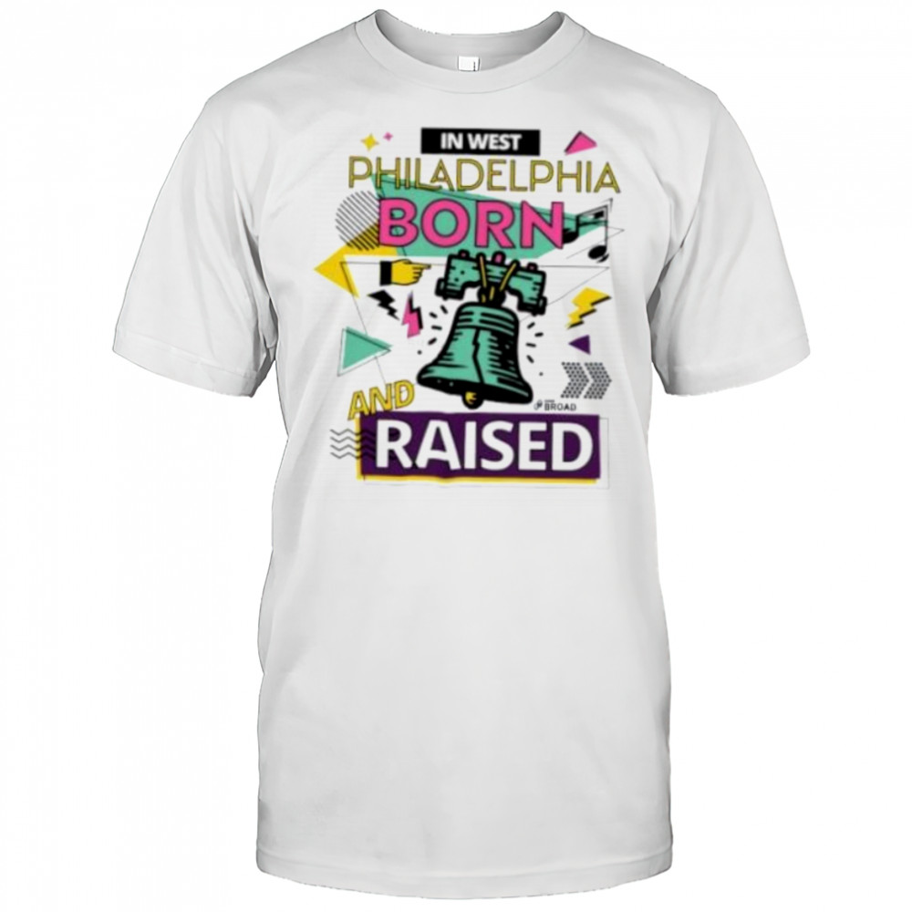 In west Philadelphia Phillies born and raised shirt
