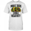 Inhale Tacos Exhale Negativity shirt