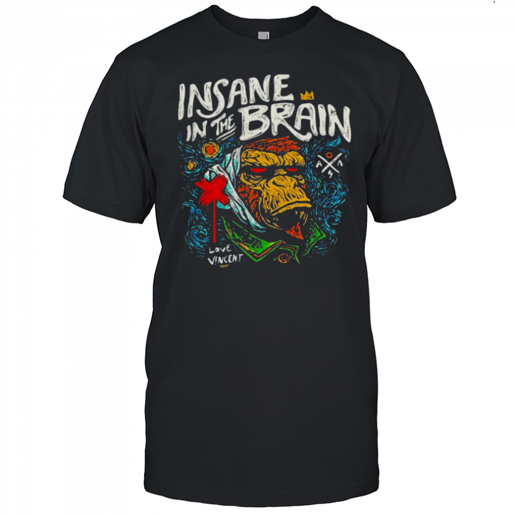 Insane In The Brain Love Vincent T shirts