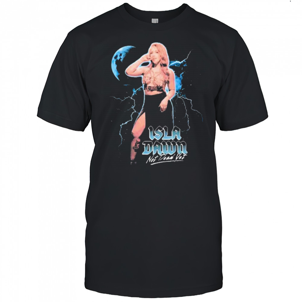 Isla Dawn Not Dead Yet Graphic 2025 t-shirt