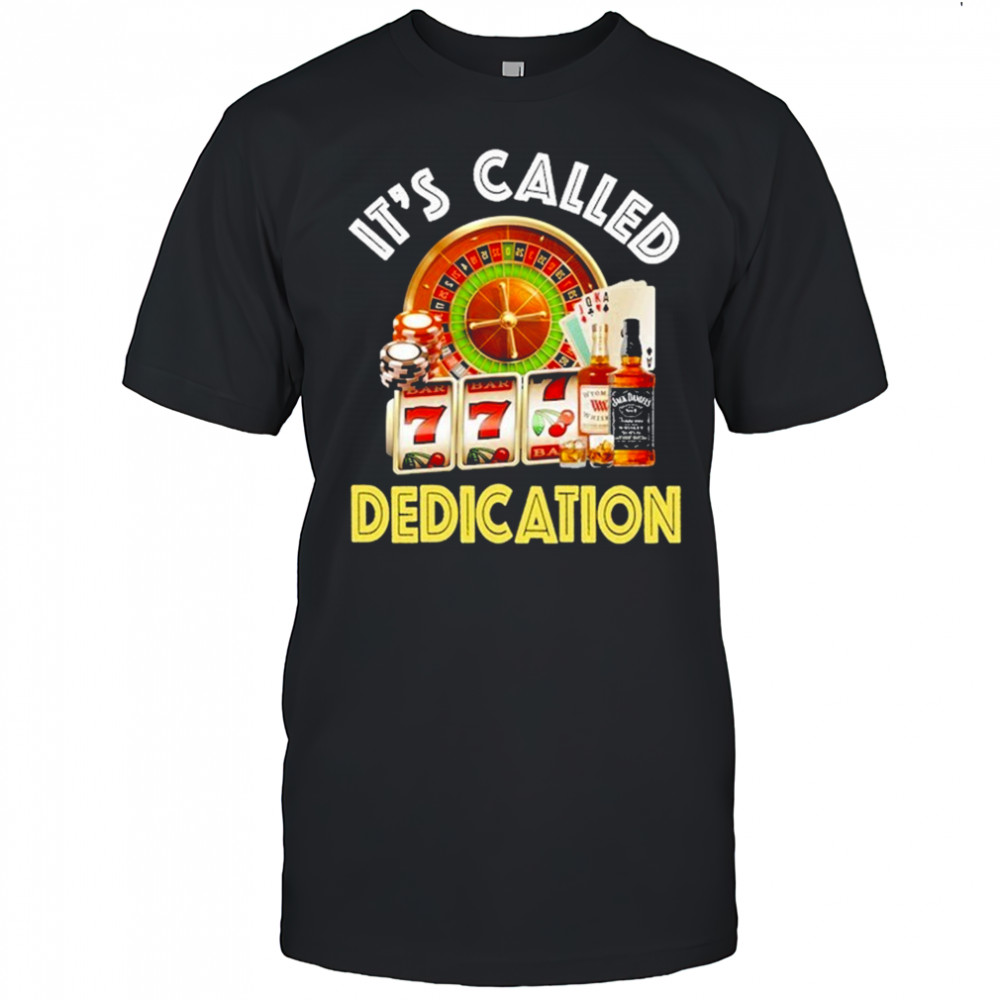 It’s Called Dedication T-Shirt