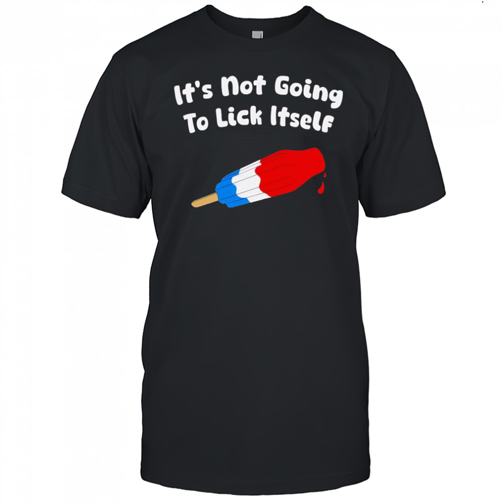 It’s not going to lick itself ice cream shirt