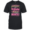 January Is My Birthday Yes The Whole Month For Women Girls shirt
