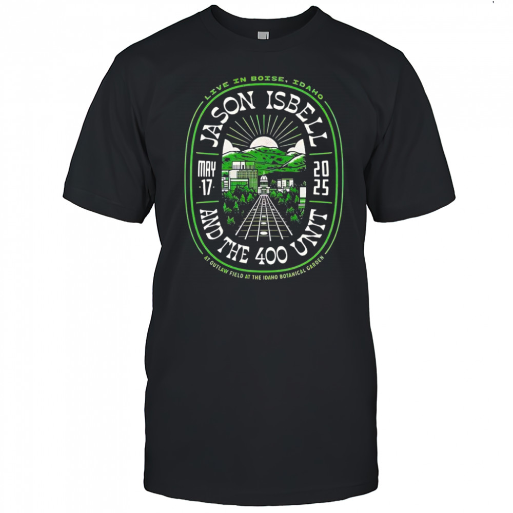Jason Isbell And The 400 Unit Outlaw Field At The Idaho Botanical Garden Boise shirt