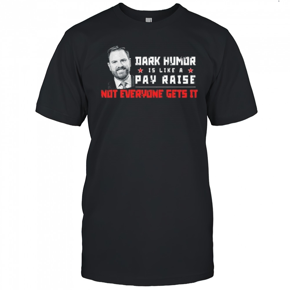 JD Vance Dark Humor Is Like a Pay Raise Not Everyone Gets It Shirt