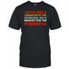 Jesus was a liberator of the oppressed not a mascot for the powerful shirt