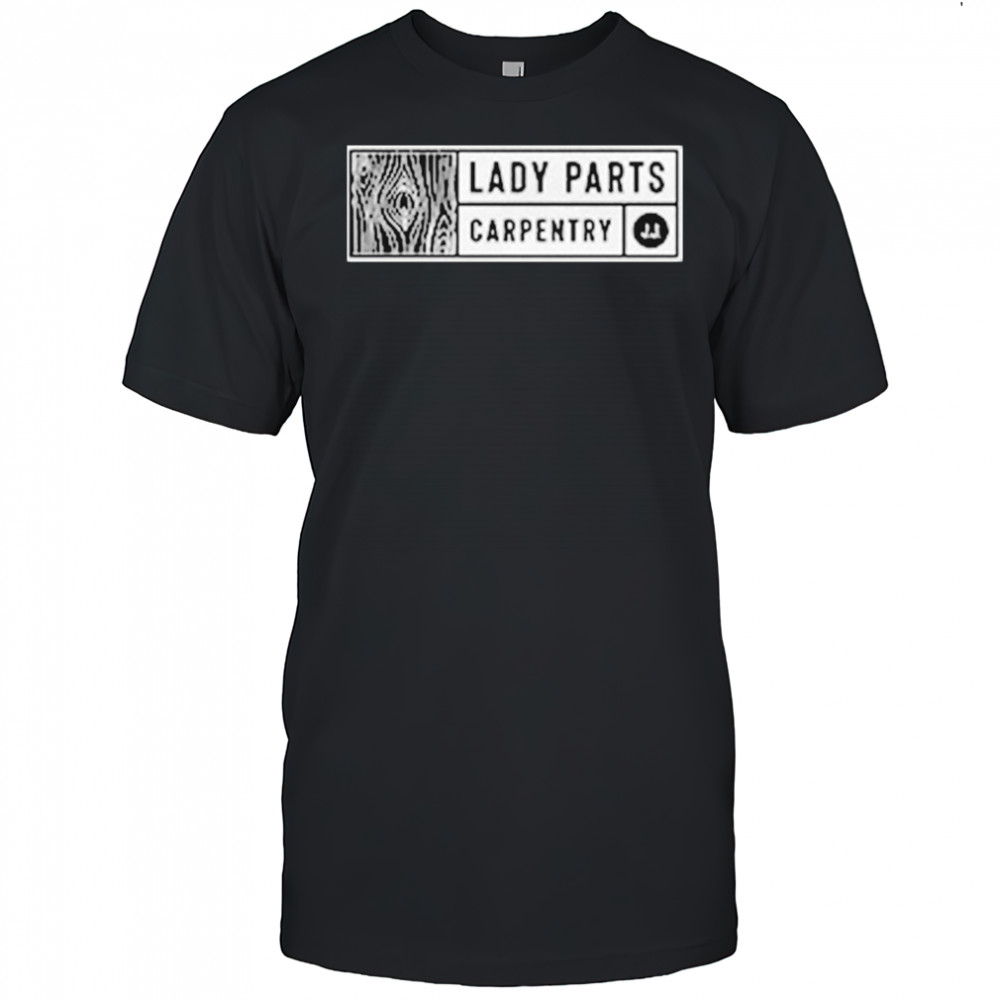 Jordan Jensen Lady Parts Carpentry T-shirt