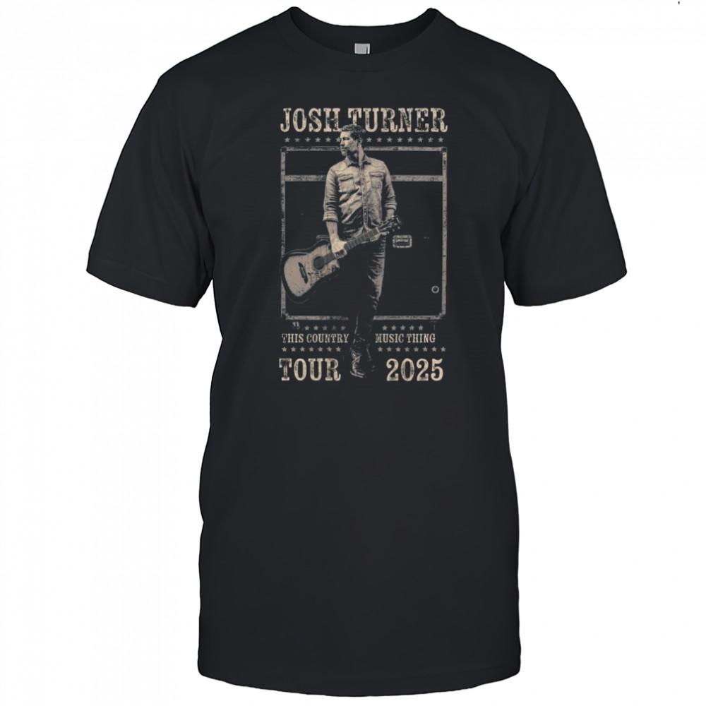 Josh Turner This Country Music Thing Tour 2025 Shirt