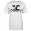 Katy Perry Slay Or Decay t-shirt