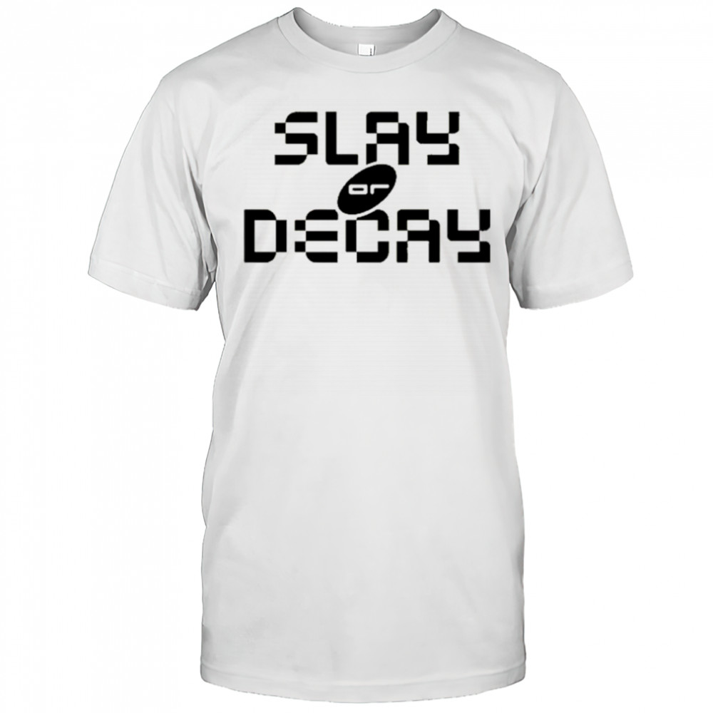 Katy Perry Slay Or Decay t-shirt