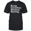 Keep Carolina Hockey Boring T-Shirt