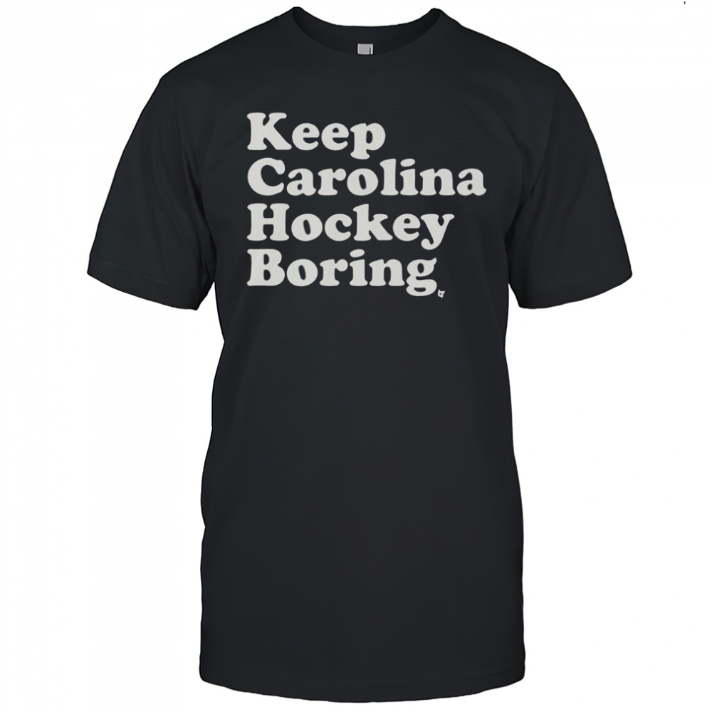 Keep Carolina Hockey Boring T-Shirt