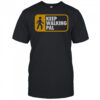 Keep Walking Pal T-Shirt