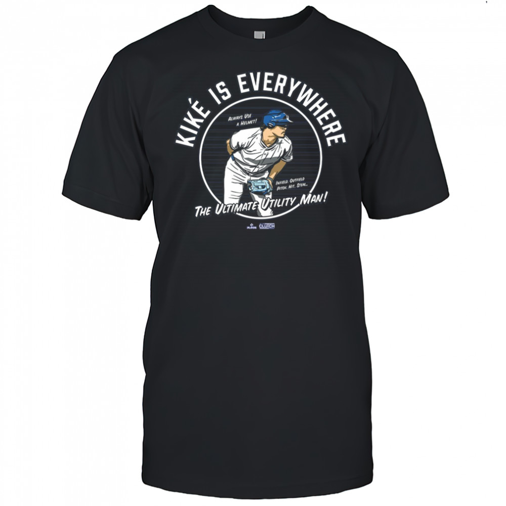 Kiké Hernández is Everywhere LA Dodgers The Ultimate Utility Man Always Use A Helmet Infield Outfield Pitch Hit Steal t-shirt