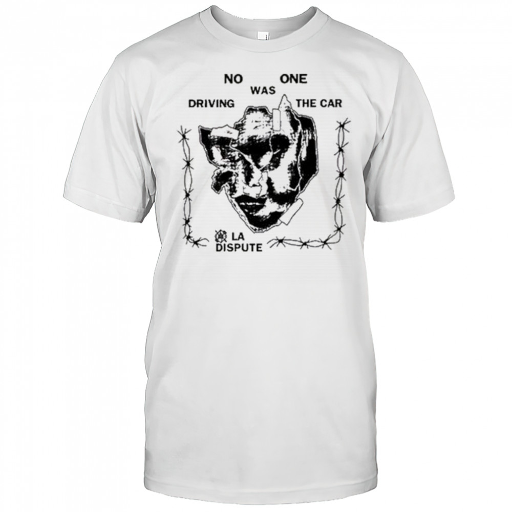 La Dispute No One Was Driving The Car t-shirt
