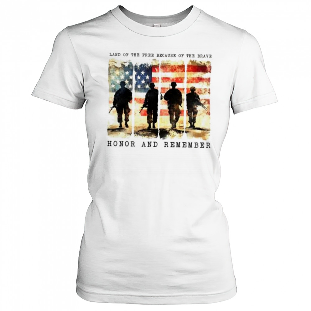 Land of the free because of the brave honor and remember memorial day shirt