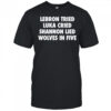 LeBron Tried Luka Cried Shannon Lied Wolves In Five 2025 t-shirt