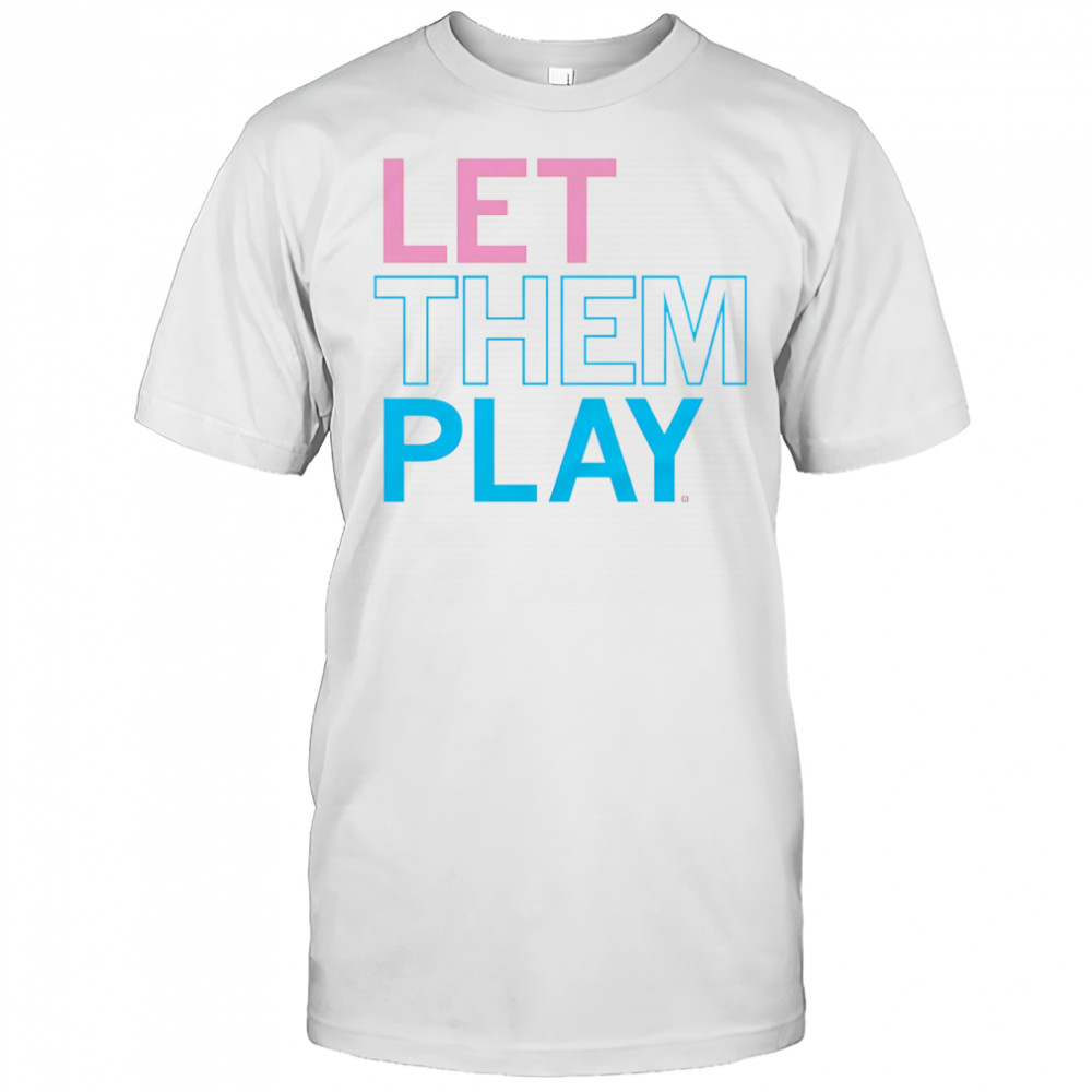 Let them play shirt