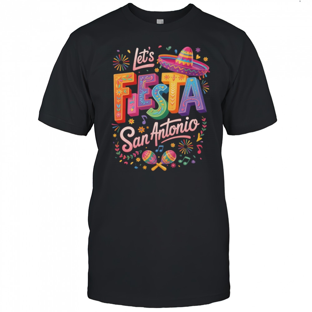 Let's Fiesta San Antonio Texas Cinco De Mayo Mexican Party shirt