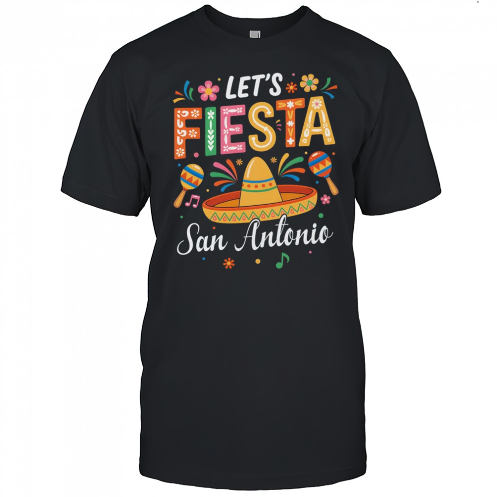 Let's Fiesta San Antonio Texas Mexican Party Cinco De Mayo shirt