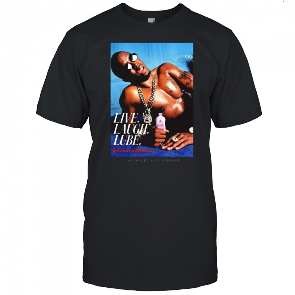 Live Laugh Lube Gohnson Gohnson Assholes Live Forever New t-shirt