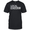 Local Menace T-Shirt