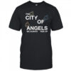 Los Angeles Angels The city of Angel shirt