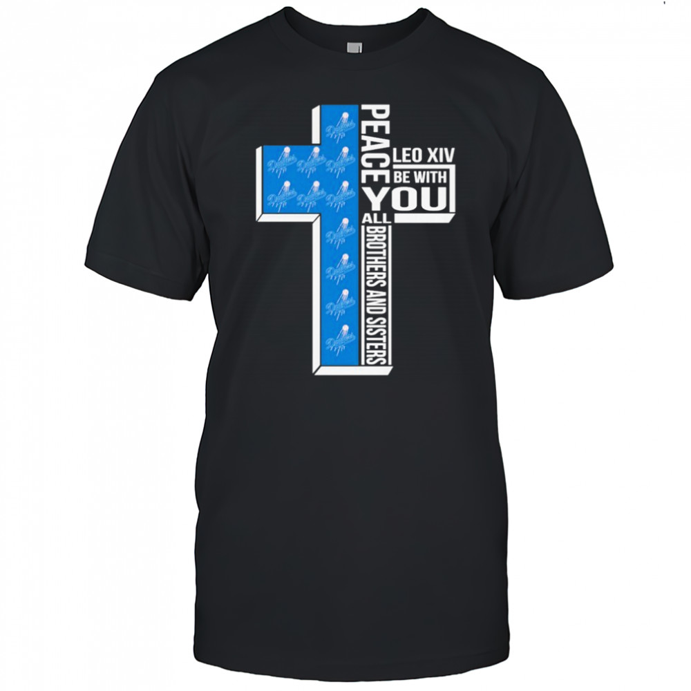 Los Angeles Dodgers Peace You Leo Xiv Be With You All Brothers And Sisters T-shirt