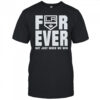 Los Angeles Kings Forever Fan 2025 Not Just When We Win shirt