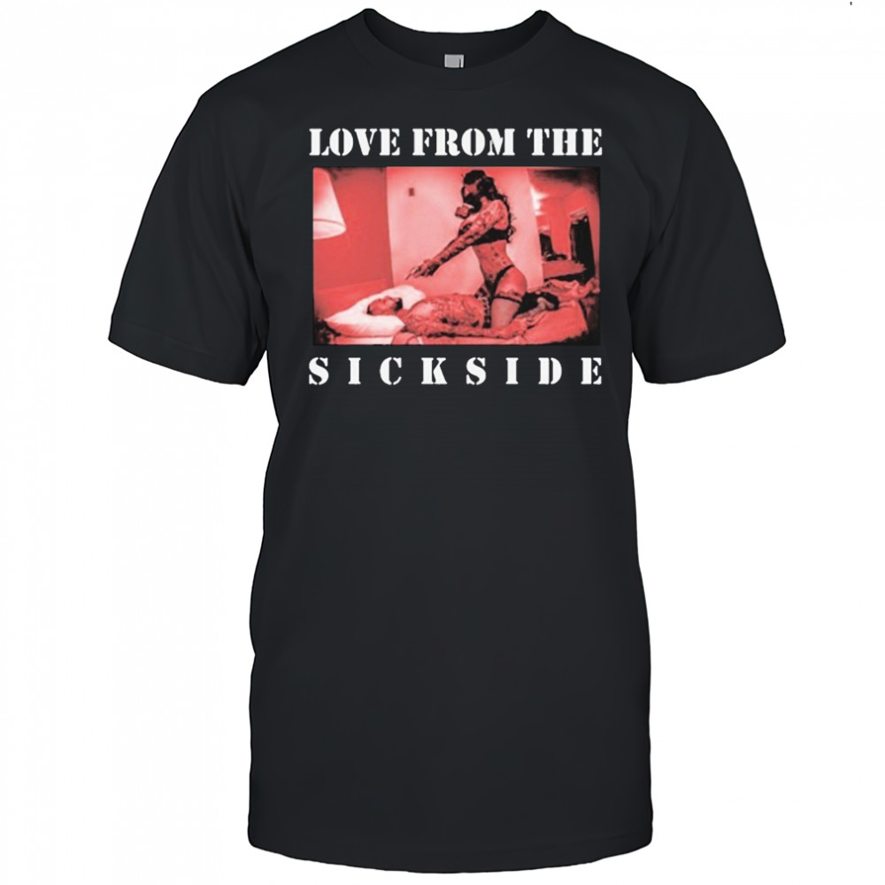 Love From The Sick Side T-shirt