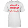 Make America Canada shirt