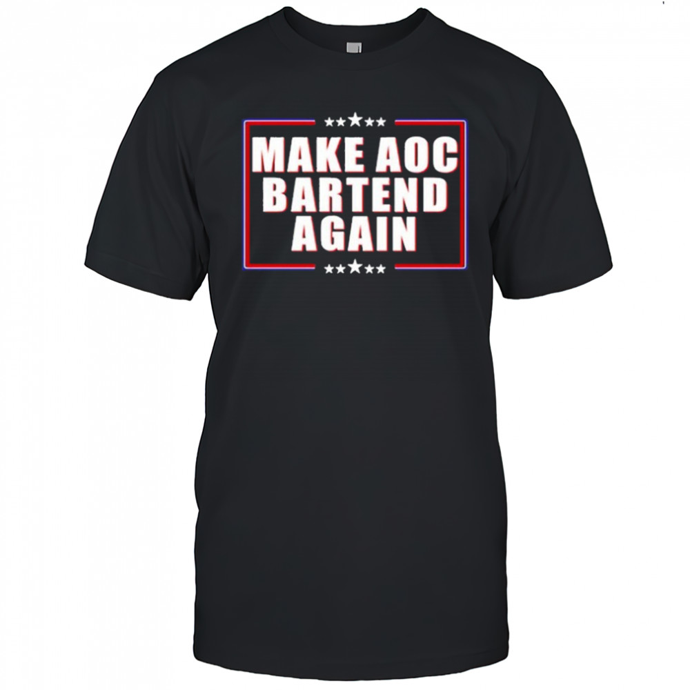 Make Aoc Bartend Again T-shirt