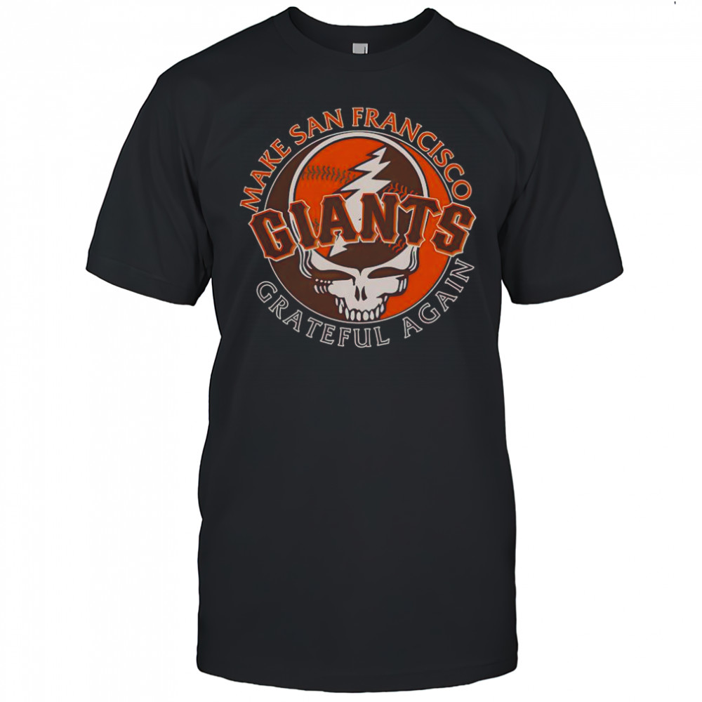 Make San Francisco Giants Grateful Again T-Shirt