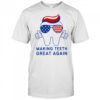 Make Teeth Great Again Trump 4th of July Dental Assistant shirt