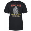 Many Men Wish Death Upon Me Shirt