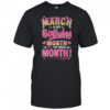 March Is My Birthday Yes The Whole Month For Women Girls shirt