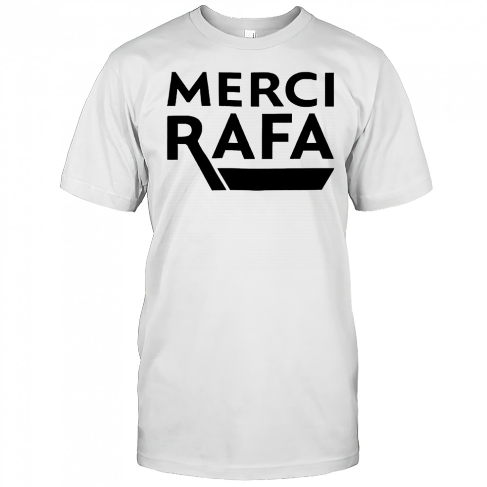 Merci Rafa shirt