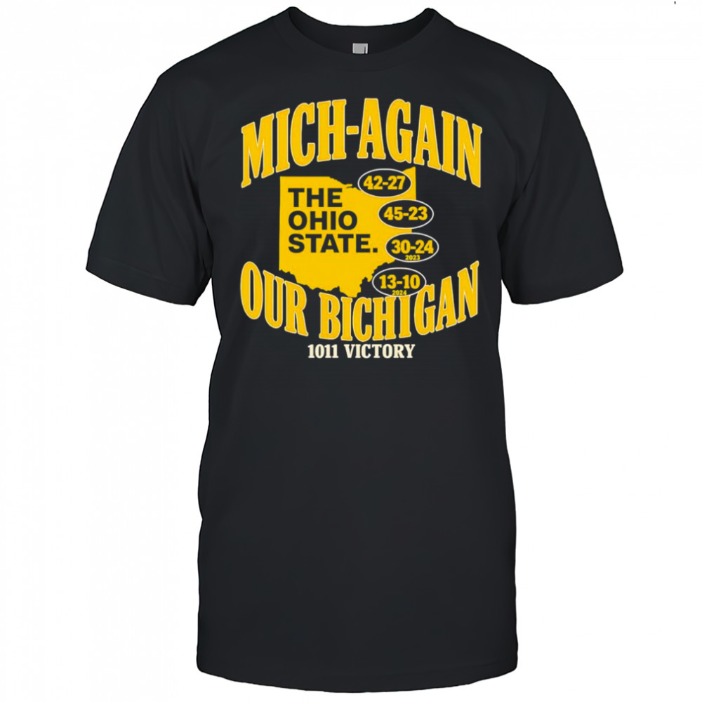 Mich-again our Bichigan 1011 victory shirt