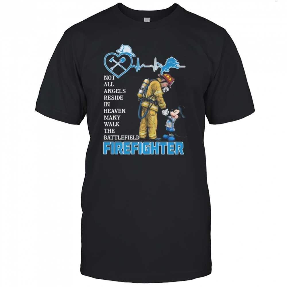 Mickey Mouse Detroit Lions Not All Angels Reside In Heaven Many Walk The Battlefield Firefighter Shirt