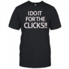 Mike Boylan I Do It For The Clicks Shirt
