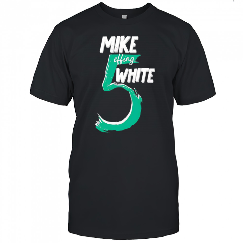 Mike Effing White 5 shirt
