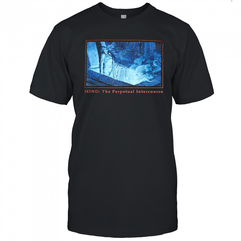 Mind the perpetual intercourse shirt