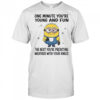 MInion one minute you’re young and fun the next you’re predicting weather shirt
