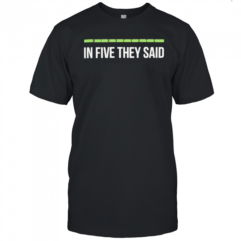 Minnesota Timberwolves In Five They Said NBA Playoff 2025 shirt