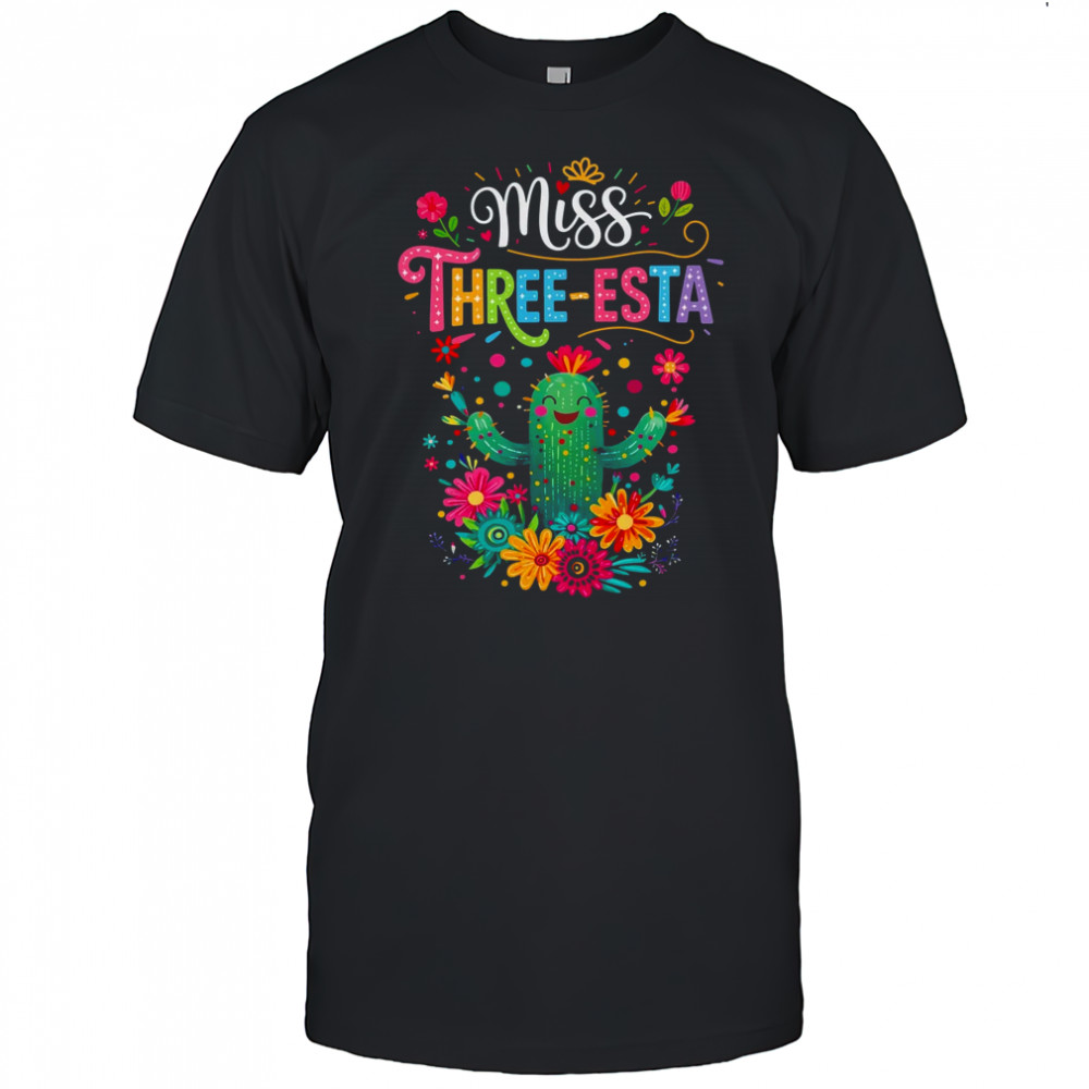 Miss Three-Esta Fiesta Cactus 3rd Birthday Party Outfit shirt